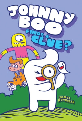 Johnny Boo Finds a Clue (Johnny Boo Book 11) by Kochalka, James