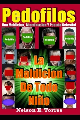 Pedofilos: La Maldicion De Todos Los Niños by E. Torres, Nelson