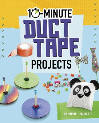 10-Minute Duct Tape Projects by Schuette, Sarah L.