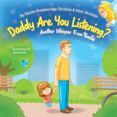 Daddy Are You Listening: Another Whisper From Noelle by Breakenridge Skrobola, Deirdre