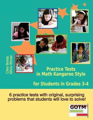 Practice Tests in Math Kangaroo Style for Students in Grades 3-4 by Borac, Silviu