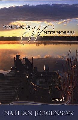 Waiting for White Horses by Jorgenson, Nathan