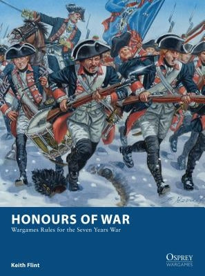 Honours of War: Wargames Rules for the Seven Years' War by Flint, Keith