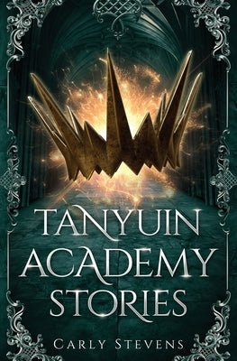 Tanyuin Academy Stories by Stevens, Carly