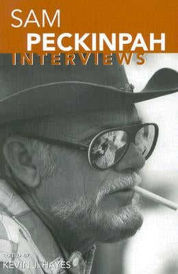 Sam Peckinpah: Interviews by Hayes, Kevin J.