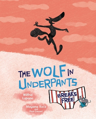 The Wolf in Underpants Breaks Free by Lupano, Wilfrid