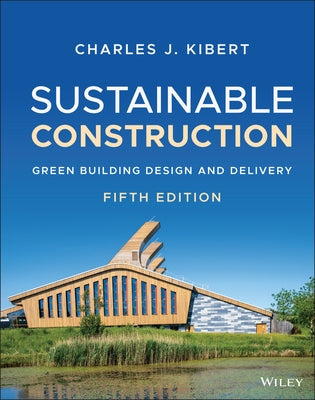Sustainable Construction: Green Building Design and Delivery by Kibert, Charles J.
