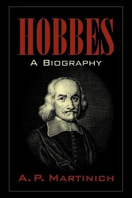 Hobbes: A Biography by Martinich, A. P.