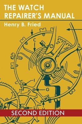 The Watch Repairer's Manual by Fried, Henry B.