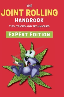 The Joint Rolling Handbook: Expert Edition by Press, Bobcat