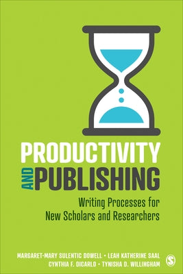 Productivity and Publishing: Writing Processes for New Scholars and Researchers by Dowell, Margaret-Mary Sulentic