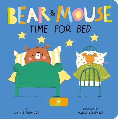 Bear and Mouse: Time for Bed by Edwards, Nicola