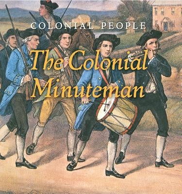 The Colonial Minuteman by Sullivan, Laura