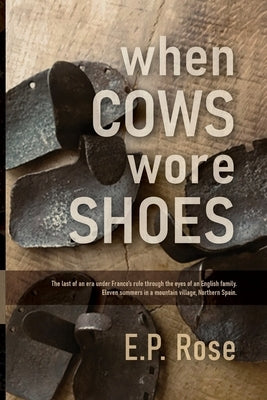 When Cows Wore Shoes by Rose, E. P.