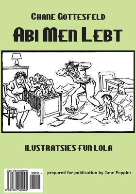 ABI Men Lebt: Humorous Articles from the Forverts by Gottesfeld, Chane