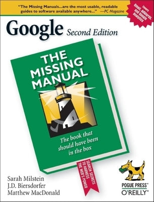 Google: The Missing Manual: The Missing Manual by Milstein, Sarah