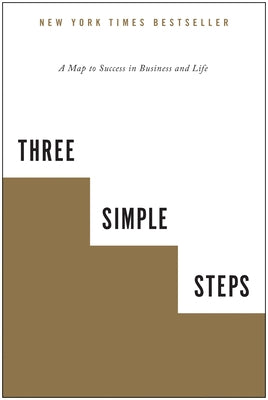 Three Simple Steps: A Map to Success in Business and Life by Blake, Trevor G.