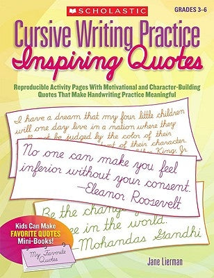 Cursive Writing Practice: Inspiring Quotes: Reproducible Activity Pages with Motivational and Character-Building Quotes That Make Handwriting Practice by Lierman, Jane