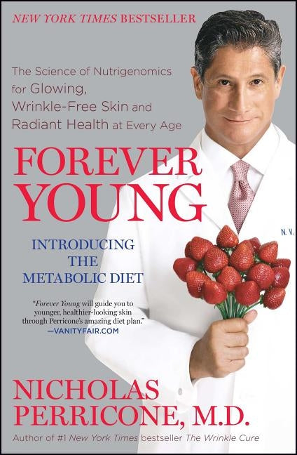 Forever Young: The Science of Nutrigenomics for Glowing, Wrinkle-Free Skin and Radiant Health at Every Age by Perricone, Nicholas