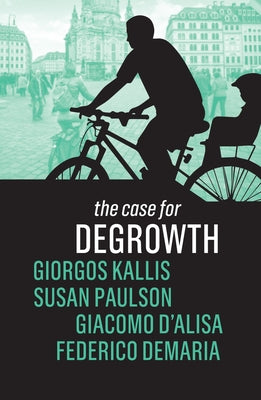 The Case for Degrowth by Paulson, Susan