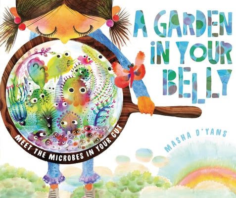 A Garden in Your Belly: Meet the Microbes in Your Gut by D'Yans, Masha
