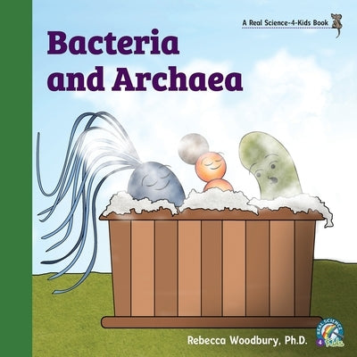 Bacteria and Archaea by Woodbury, Rebecca