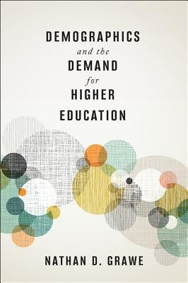 Demographics and the Demand for Higher Education by Grawe, Nathan D.