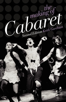 The Making of Cabaret by Garebian, Keith