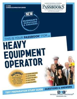 Heavy Equipment Operator (C-4440): Passbooks Study Guidevolume 4440 by National Learning Corporation