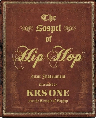 The Gospel of Hip Hop: First Instrument by Krs-One
