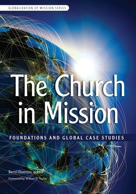 The Church in Mission: Foundations and Global Case Studies by Ekstrom, Betril