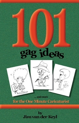 101 Gag Ideas: for the One Minute Caricature by Van Der Keyl, James