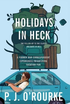 Holidays in Heck by O'Rourke, P. J.