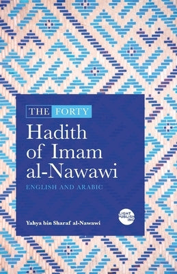 The Forty Hadith of Imam al-Nawawi: English and Arabic by Al-Nawawi, Yahya Ibn Sharaf