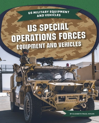 Us Special Operations Forces Equipment and Vehicles by Pagel-Hogan, Elizabeth