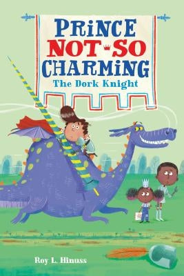 Prince Not-So Charming: The Dork Knight by Hinuss, Roy L.