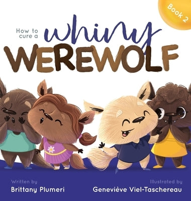 How to Cure a Whiny Werewolf by Plumeri, Brittany
