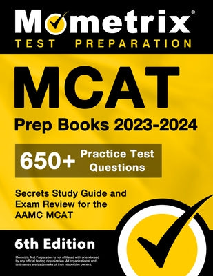 MCAT Prep Books 2023-2024 - 650+ Practice Test Questions, Secrets Study Guide and Exam Review for the AAMC MCAT: [6th Edition] by Bowling, Matthew