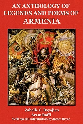 An Anthology of Legends and Poems of Armenia by Boyajian, Zabelle C.