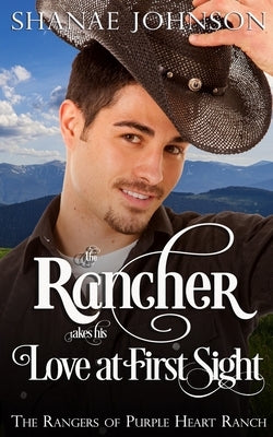 The Rancher takes his Love at First Sight by Johnson, Shanae