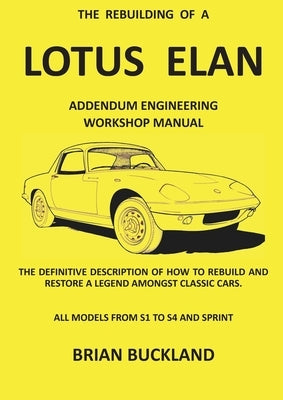 The Rebuilding of a Lotus Elan: Addendum Engineering Workshop Manual by Buckland, Brian