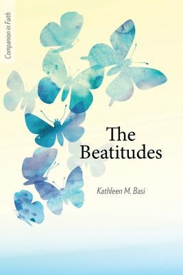 The Beatitudes (Companion in Faith) by Basi, Kathleen M.