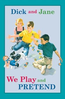 Dick and Jane: We Play and Pretend by Grosset &. Dunlap