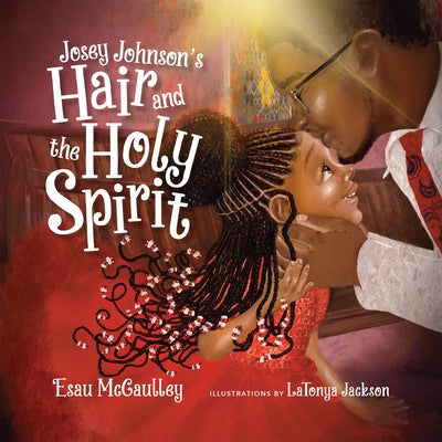 Josey Johnson's Hair and the Holy Spirit by McCaulley, Esau