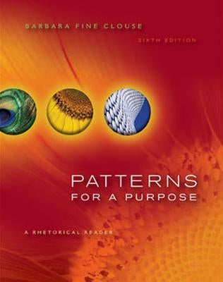 Patterns for a Purpose: A Rhetorical Reader by Clouse, Barbara Fine