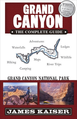 Grand Canyon: The Complete Guide: Grand Canyon National Park by Kaiser, James