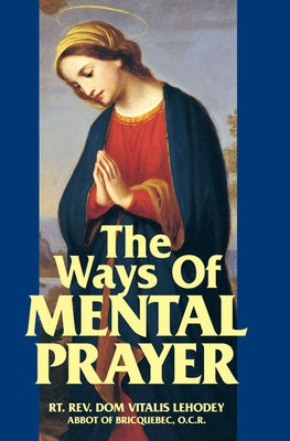 The Ways of Mental Prayer by Lehodey, Vitalis
