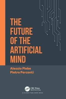 The Future of the Artificial Mind by Plebe, Alessio