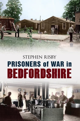 Prisoners of War in Bedfordshire by Risby, Stephen