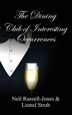 The Dining Club of Interesting Occurrences by Russell-Jones, Neil